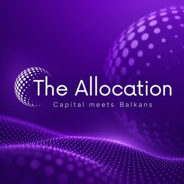 Cover Image for The Allocation: Where European Capital Meets The Balkans