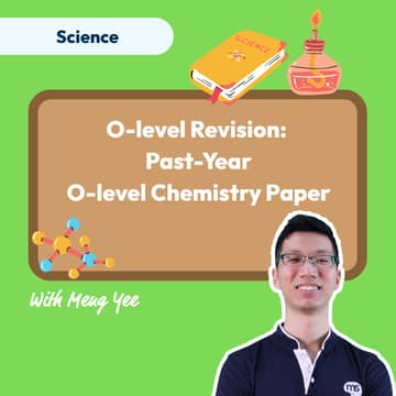 Cover Image for Mind Stretcher O-level Revision: Past-Year O-level Chemistry Paper Super Session | Master Teacher Meng Yee