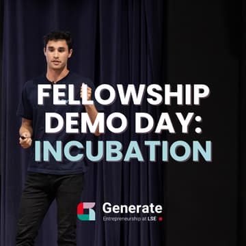 Cover Image for LSE Generate Fellowship Demo Day: Incubation