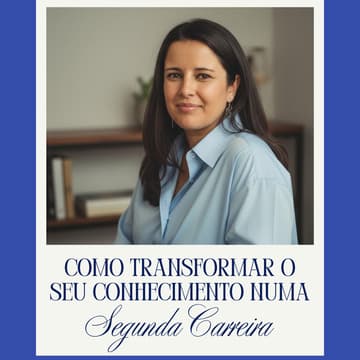 Cover Image for Como Transformar o Seu Conhecimento numa Segunda Carreira