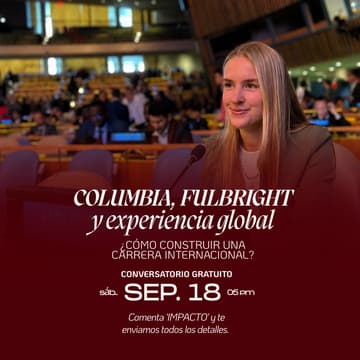 Cover Image for Columbia, Fulbright y experiencia global: ¿Cómo construir una carrera internacional?