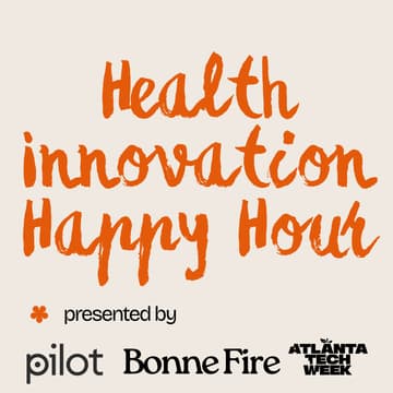 Cover Image for Bonne Fire x Pilot: Health Innovation Happy Hour #ATLTechWeek