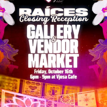 Cover Image for Raíces Closing Reception & Market