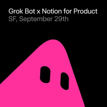 Cover Image for Grok Bot x Notion for Product Builders night (SF)