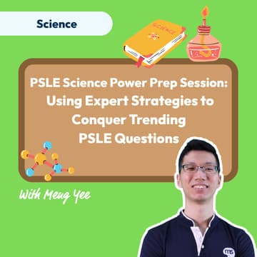 Cover Image for Mind Stretcher PSLE Science Power Prep Session: Using Expert Strategies to Conquer Trending PSLE Questions | Head of Science Chew Meng Yee
