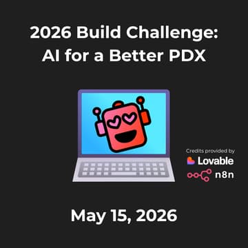 Cover Image for 2026 Build Challenge: AI for a Better PDX (Portland Startup Week)