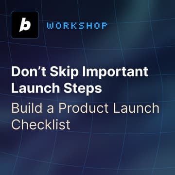 Cover Image for Workshop - Don’t Skip Important Launch Steps: Build a Product Launch Checklist