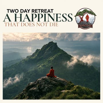 Cover Image for A Happiness That Does Not Die | A Two Day Retreat