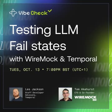 Cover Image for Vibe Check: Testing LLM Fail States with WireMock and Temporal