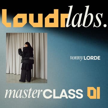 Cover Image for LOUDR Labs - Culture & Taste: Developing Your Creative Eye with Vonny Lorde
