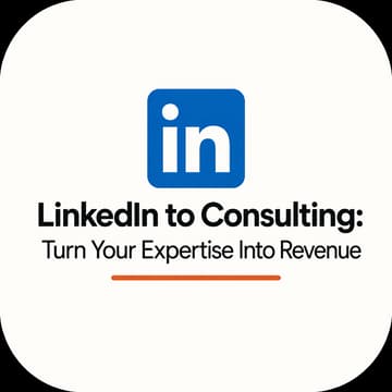 Cover Image for LinkedIn to Consulting: Turn Your Expertise Into Revenue