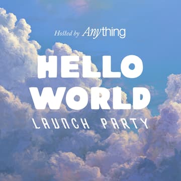 Cover Image for Hello World Launch Party by Anything