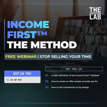 Cover Image for Free Webinar: The Income First™ Method — Stop Selling Your Time