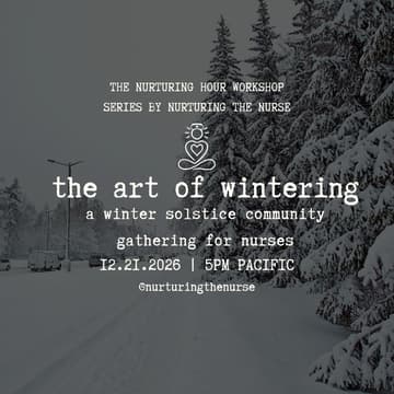 Cover Image for the art of wintering | a winter solstice community gathering for nurses