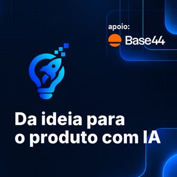 Cover Image for Da Ideia ao produto com IA