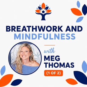 Cover Image for Breathwork and Mindfulness 1 of 2 w/ Meg Thomas