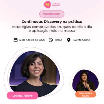 Cover Image for Workshop MDP - Continuous Discovery na Prática: Estratégias comprovadas, truques do dia a dia e aplicação mão na massa