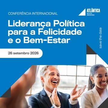 Cover Image for Conferência Internacional sobre Liderança Política para a Felicidade e o Bem-Estar (IU Atlântica)