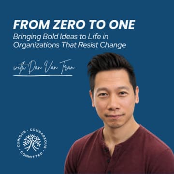 Cover Image for CLL Live Training: Dan Van Tran From Zero to One: Bringing Bold Ideas to Life in Organizations That Resist Change