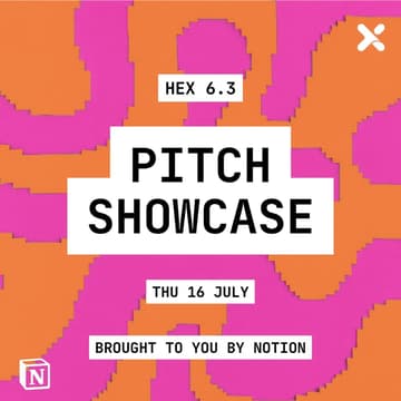 Cover Image for HEX Pitch Showcase (brought to you by Notion): Live Pitches & The Networking Lounge