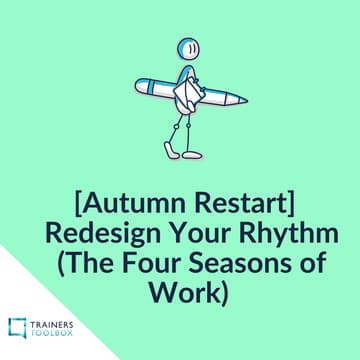 Cover Image for [Autumn Restart] Redesign Your Rhythm (The Four Seasons of Work) - online reflective workshop