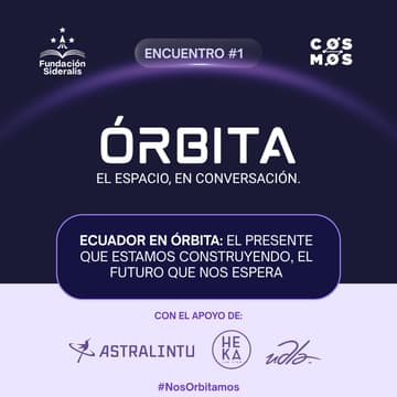 Cover Image for ENCUENTRO #1 | ECUADOR EN ÓRBITA: EL PRESENTE QUE ESTAMOS CONSTRUYENDO, EL FUTURO QUE NOS ESPERA