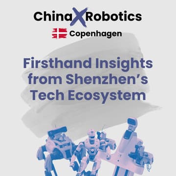 Cover Image for [Copenhagen] China x Robotics: Firsthand Insights from Shenzhen’s Tech Ecosystem