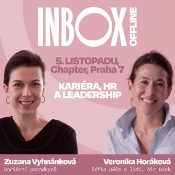 Cover Image for Inbox Offline: Kariéra, HR a leadership s Veronikou Horákovou a Zuzanou Vyhnánkovou