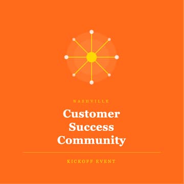 Cover Image for Nashville Customer Success Community - Kickoff Event