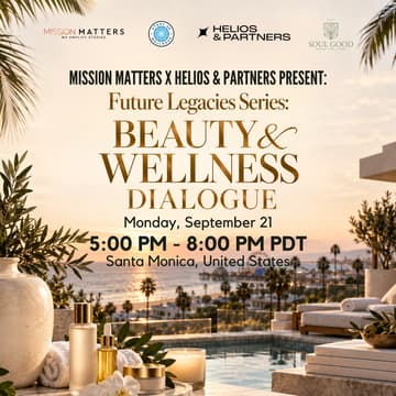 Cover Image for Mission Matters x Helios & Partners Present: Future Legacies Series: Beauty & Wellness Dialogue