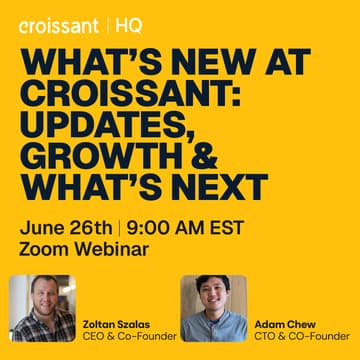 Cover Image for What’s New at Croissant: Updates, Growth & What’s Next