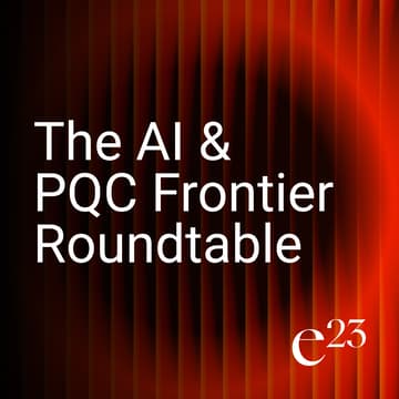 Cover Image for e23: The AI & PQC Frontier Roundtable