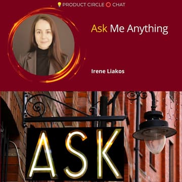 Cover Image for ๐ก Product Circle โญ Chat โ AMA with Irene Liakos
