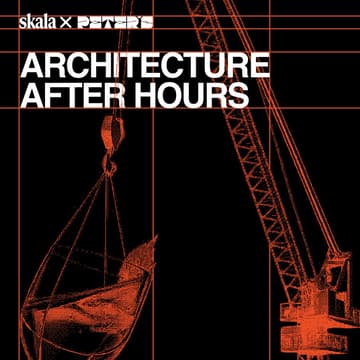Cover Image for ARCHITECTURE AFTER HOURS | SKALA X PETERS