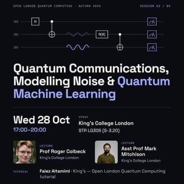 Cover Image for #3 Open London Quantum Computing: Quantum Communications, Noise & Machine Learning with Prof. Colbeck and Asst. Prof. Mitchison