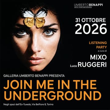Cover Image for JOIN ME IN THE UNDERGROUND | MOSTRA COLLETTIVA E LISTENING PARTY | MIXO + LUCA RUGGERI | 31.10.2026 | h. 21-24 | UMBERTO BENAPPI