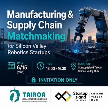 Cover Image for Taiwan Manufacturing & Supply Chain Matchmaking for Silicon Valley Robotics Startups