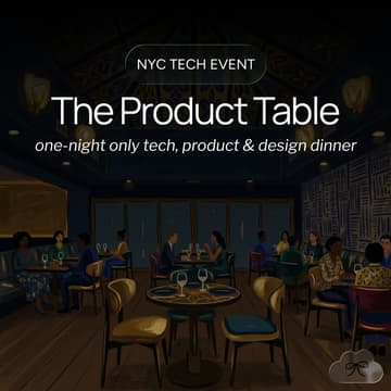 Cover Image for The product table NYC | one-night only Tech, Product & Design Dinner