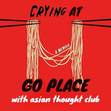 Cover Image for Asian Thought Club: Go Place Retreat (feat. Crying in Hmart)