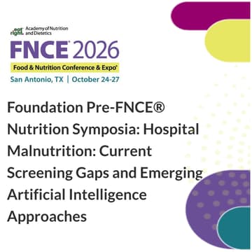 Cover Image for FNCE CPE Session: Hospital Malnutrition: Current Screening Gaps and Emerging Artificial Intelligence Approaches