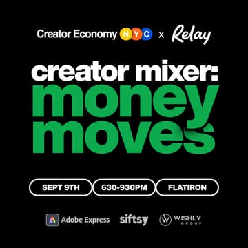Cover Image for Creator Economy NYC's Money Moves Mixer & Panel with Relay
