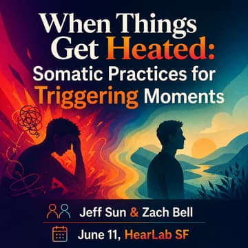 Cover Image for When Things Get Heated: Somatic Practices for Triggering Moments