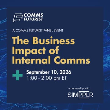 Cover Image for The Business Impact of Internal Comms: A Comms Futurist Panel Event
