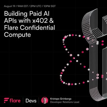 Cover Image for Flare Builder Online Workshops - Session 24: Building Paid AI APIs with x402 & Flare Confidential Compute