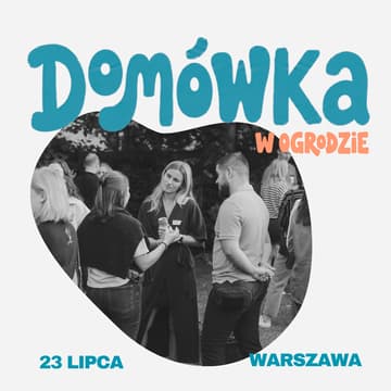 Cover Image for Domówka FriendZone w ogrodzie | Warszawa | bez telefonu | poznaj nowych znajomych