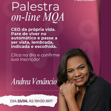 Cover Image for 🎯Palestra: CEO da própria vida. Pare de viver no automático e passe a ser vista, lembrada, indicada e escolhida, com Andrea Venâncio.