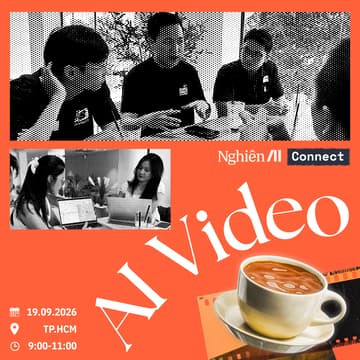 Cover Image for Nghiên Connect #2: AI Video không khó!