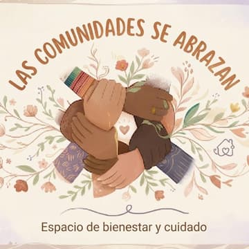 Cover Image for Las comunidades se abrazan: Un espacio de bienestar y cuidado