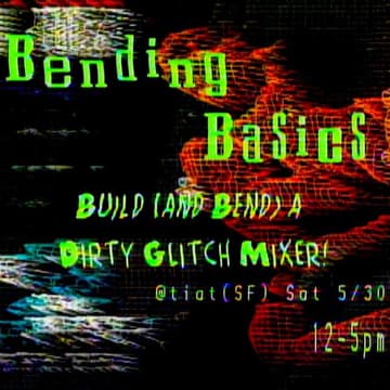 Cover Image for Bending Basics: Build a Dirty Glitch Mixer