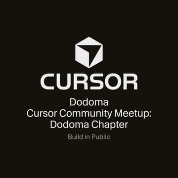 Cover Image for Build in Public: Cursor Community Meetup – Dodoma Chapter